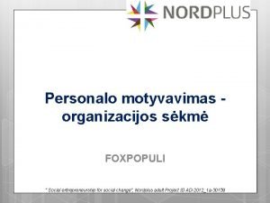Personalo motyvavimas organizacijos skm FOXPOPULI Social entrepreneurship for