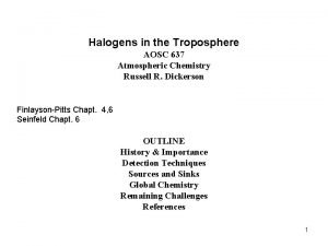 Halogens in the Troposphere AOSC 637 Atmospheric Chemistry