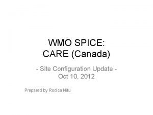 WMO SPICE CARE Canada Site Configuration Update Oct