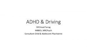 ADHD Driving DR Emad Farrag MBBCh MRCPsych Consultant