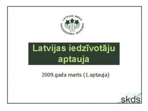 Latvijas iedzvotju aptauja 2009 gada marts 1 aptauja
