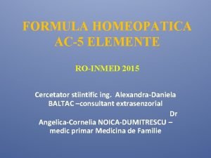 FORMULA HOMEOPATICA AC5 ELEMENTE ROINMED 2015 Cercetator stiintific