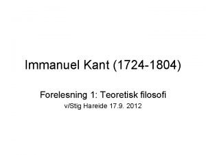 Immanuel Kant 1724 1804 Forelesning 1 Teoretisk filosofi