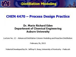 Distillation Modeling CHEN 4470 Process Design Practice Dr
