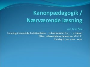 Kanonpdagogik Nrvrende lsning ved Sren Fan Lsning i