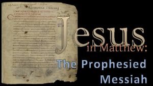 in Matthew The Prophesied Messiah Matthews approach Careful