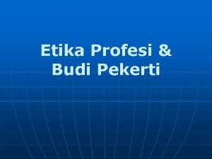 Etika Profesi Budi Pekerti BAB I Tinjauan Umum