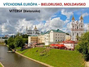 VCHODN EURPA BIELORUSKO MOLDAVSKO VITEBSK Bielorusko Poloha SZ