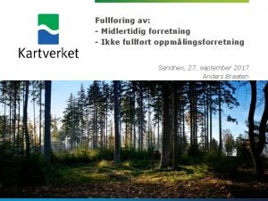 Fullfring av Midlertidig forretning Ikke fullfrt oppmlingsforretning Sandnes