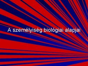 A szemlyisg biolgiai alapjai Eysenck kritriumai egy szemlyisgpszicholgiai