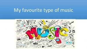 What's your favourite type of music