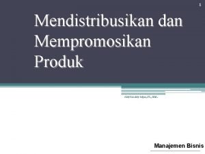 1 Mendistribusikan dan Mempromosikan Produk Aldy Rinaldy Adjas