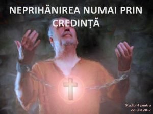 NEPRIHNIREA NUMAI PRIN CREDIN Studiul 4 pentru 22