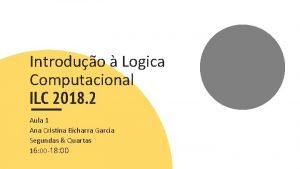 Introduo Logica Computacional ILC 2018 2 Aula 1