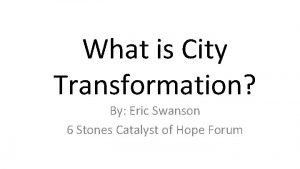 What is City Transformation By Eric Swanson 6