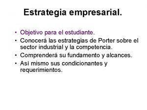 Estrategia empresarial Objetivo para el estudiante Conocer las