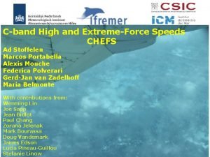 Cband High and ExtremeForce Speeds CHEFS Ad Stoffelen