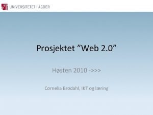 Prosjektet Web 2 0 Hsten 2010 Cornelia Brodahl