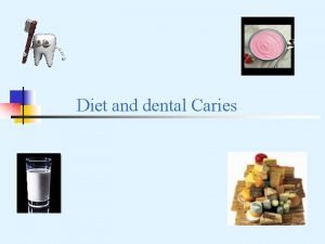 Diet and dental Caries DENTAL CARIES SEVERITY CLASSIFICATION