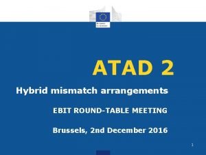 ATAD 2 Hybrid mismatch arrangements EBIT ROUNDTABLE MEETING