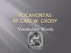 POCAHONTAS BY CARL W GRODY Vocabulary Words legend