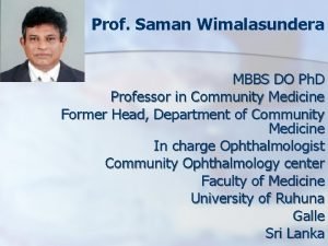 Prof Saman Wimalasundera MBBS DO Ph D Professor