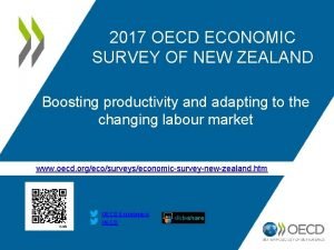 2017 OECD ECONOMIC SURVEY OF NEW ZEALAND Boosting