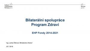 Bilaterln spoluprce Program Zdrav EHP Fondy 2014 2021