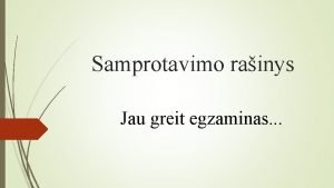 Samprotavimo rainys Jau greit egzaminas Svarbu Samprotavimo rainys