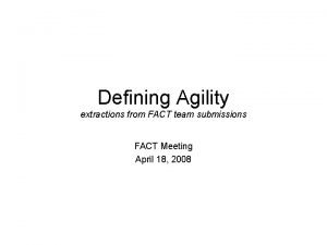 Defining Agility extractions from FACT team submissions FACT