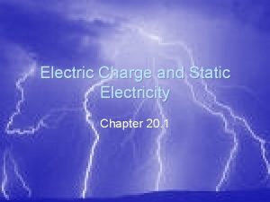Electric Charge and Static Electricity Chapter 20 1