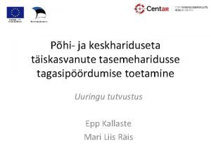 Phi ja keskhariduseta tiskasvanute tasemeharidusse tagasiprdumise toetamine Uuringu