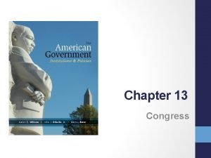 Chapter 13 Congress 1 In what respects is
