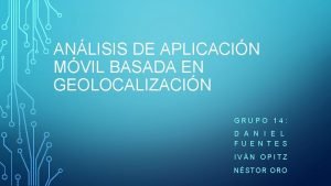 ANLISIS DE APLICACIN MVIL BASADA EN GEOLOCALIZACIN GRUPO