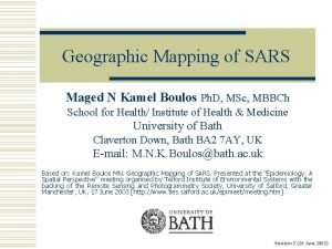 Geographic Mapping of SARS Maged N Kamel Boulos