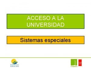 ACCESO A LA UNIVERSIDAD Sistemas especiales MODALIDADES ACCESO