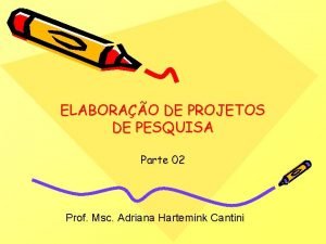 ELABORAO DE PROJETOS DE PESQUISA Parte 02 Prof