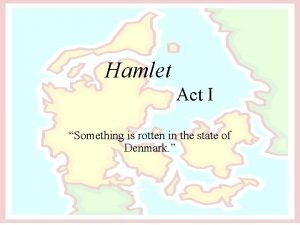 Hamlet Act I Something is rotten in the