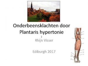 Onderbeensklachten door Plantaris hypertonie Rhijn Visser Ediburgh 2017