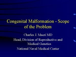 Congenital Malformation Scope of the Problem Charles J