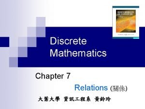 Discrete Mathematics Chapter 7 Relations 7 1 Relations