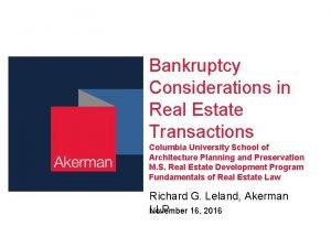 Bankruptcy Considerations in Real Estate Transactions Columbia University