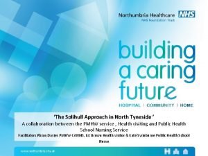 The Solihull Approach in North Tyneside A collaboration