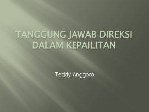 TANGGUNG JAWAB DIREKSI DALAM KEPAILITAN Teddy Anggoro KONSEPSI