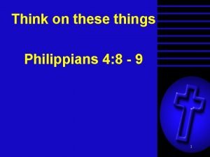 Think on these things Philippians 4 8 9