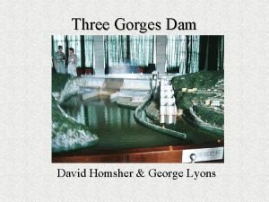 Three Gorges Dam David Homsher George Lyons Yangtze