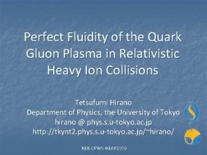 Perfect Fluidity of the Quark Gluon Plasma in