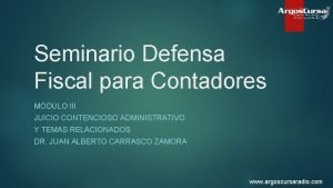 Seminario Defensa Fiscal para Contadores MDULO III JUICIO