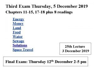 Third Exam Thursday 5 December 2019 Chapters 11