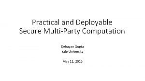 Jai Dadabhai Practical and Deployable Secure MultiParty Computation